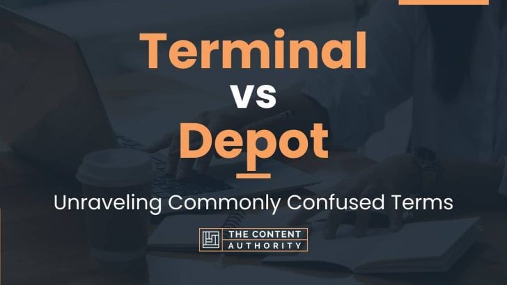 Terminal vs Depot: Unraveling Commonly Confused Terms