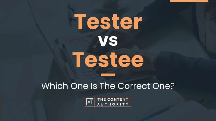 Tester vs Testee: Which One Is The Correct One?