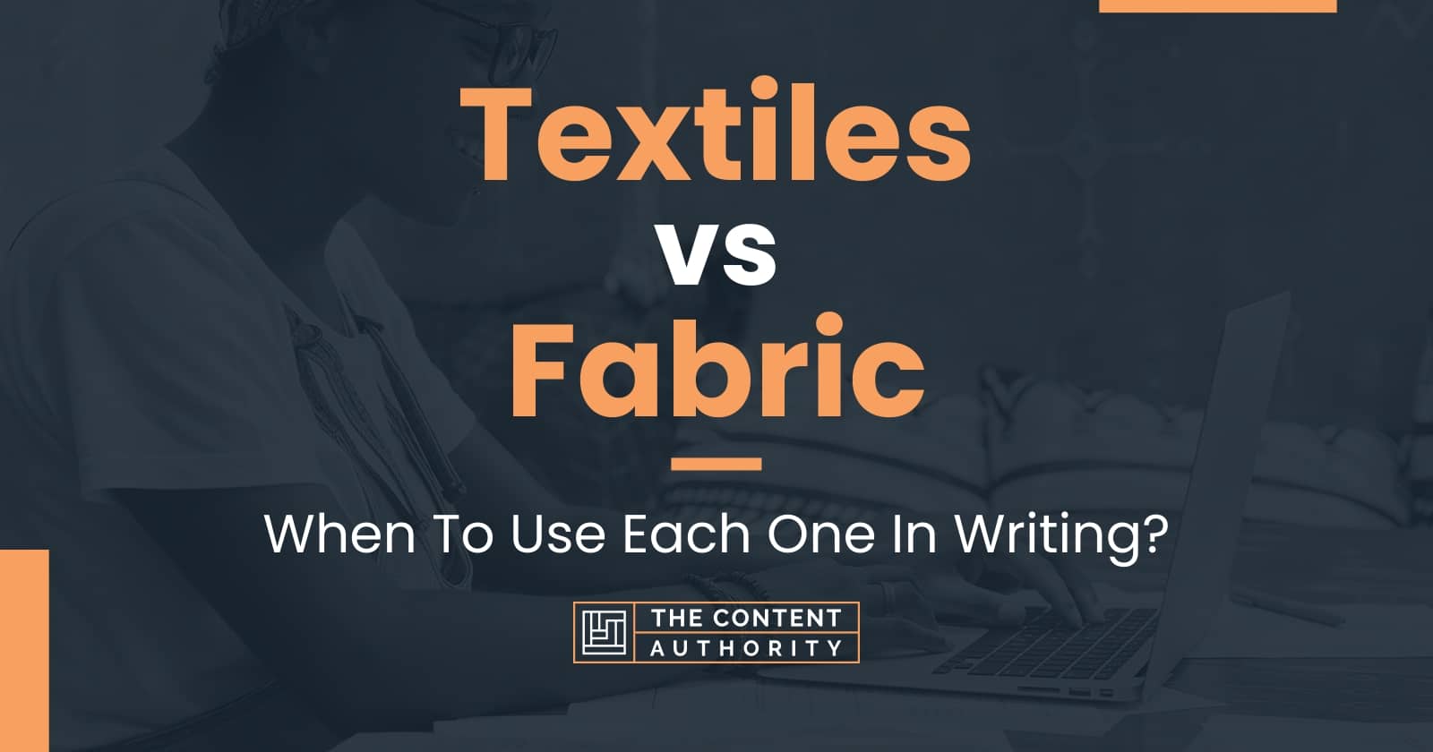 Textiles Vs Fabric: When To Use Each One In Writing?