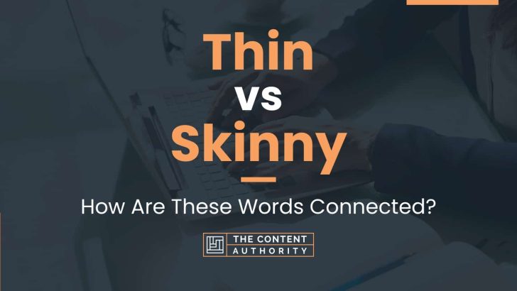 Thin vs Skinny: How Are These Words Connected?