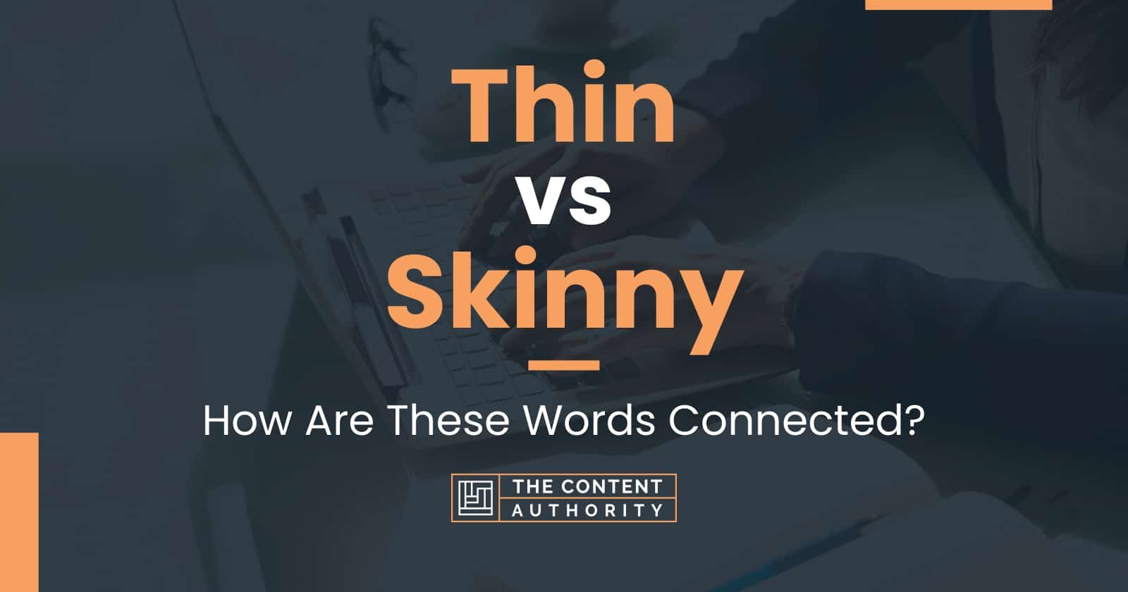 Thin vs Skinny: How Are These Words Connected?