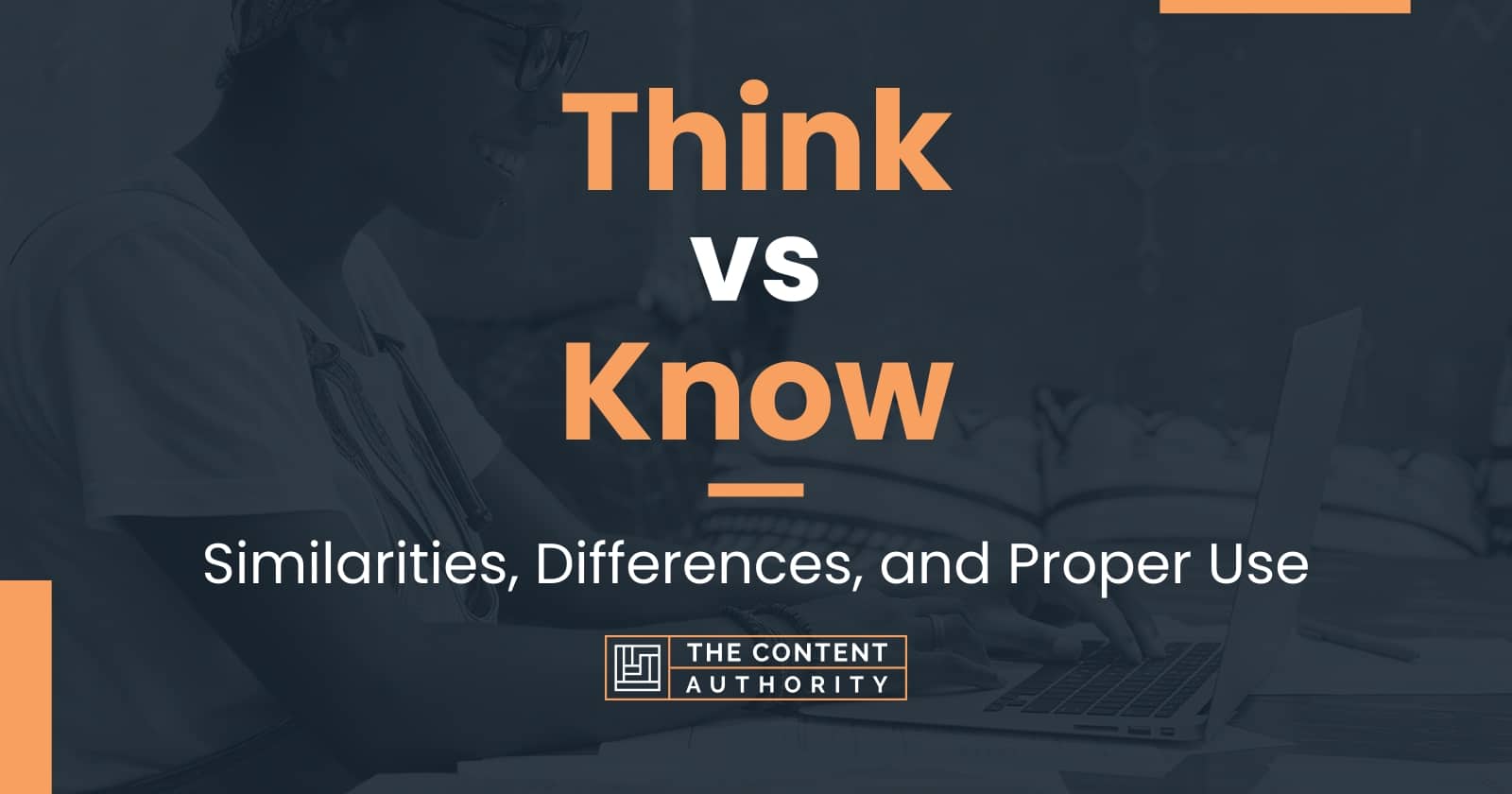 Think vs Know: Similarities, Differences, and Proper Use