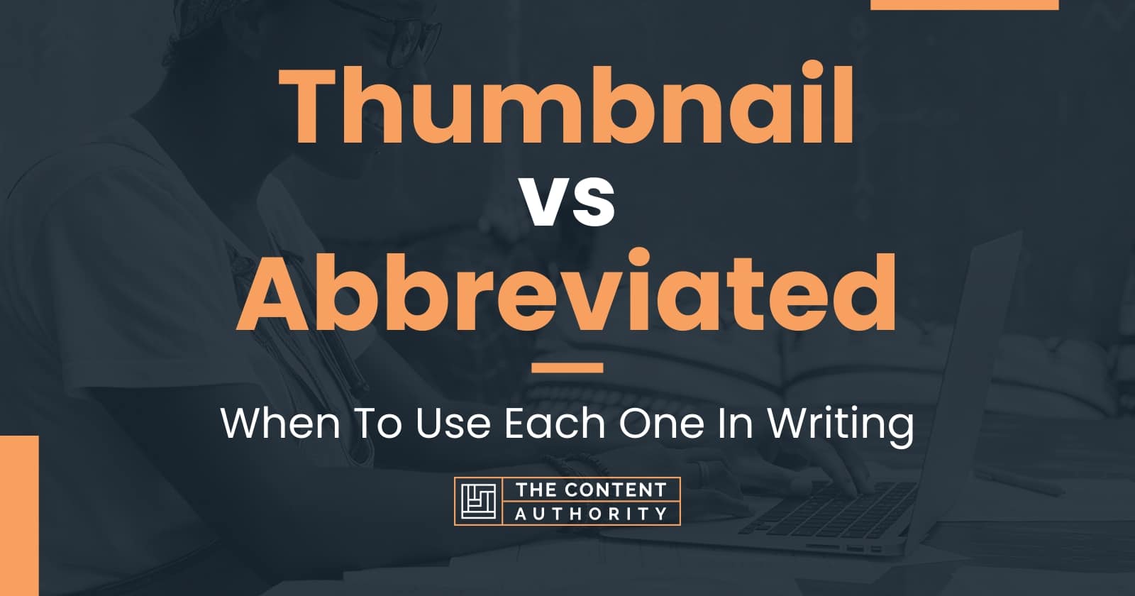 thumbnail-vs-abbreviated-when-to-use-each-one-in-writing