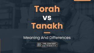 Torah vs Tanakh: Meaning And Differences