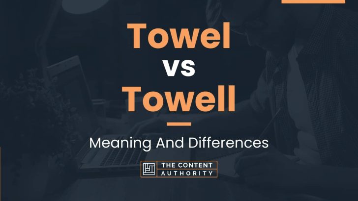 Towel vs Towell: Meaning And Differences