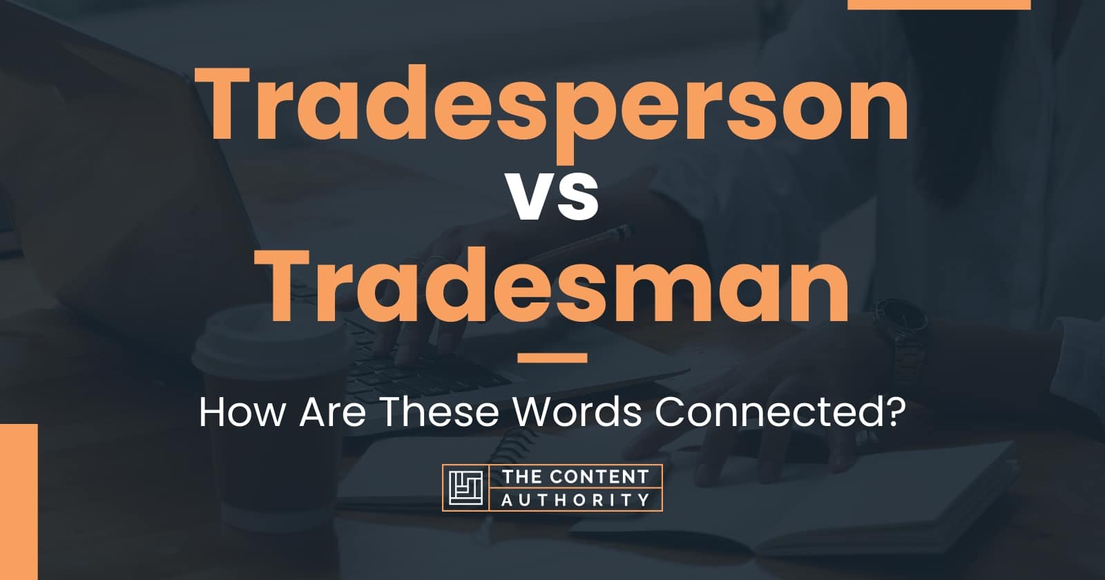 Tradesperson vs Tradesman: How Are These Words Connected?