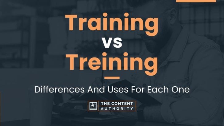 Training Vs Treining: Differences And Uses For Each One