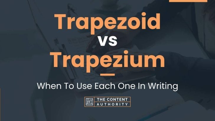 Trapezoid vs Trapezium: When To Use Each One In Writing