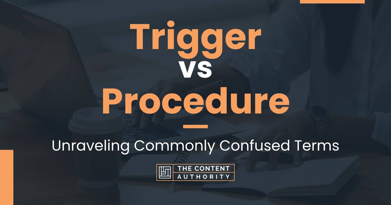 Trigger vs Procedure Unraveling Commonly Confused Terms