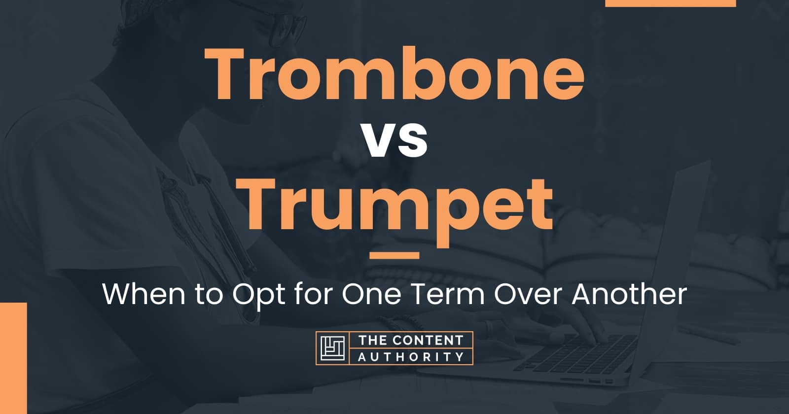 Trombone vs Trumpet: When to Opt for One Term Over Another