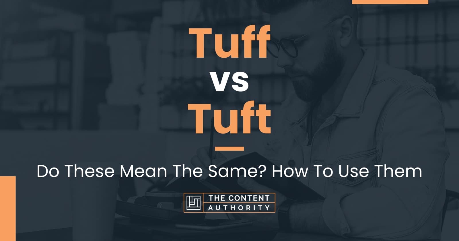 Tuff vs Tuft: Do These Mean The Same? How To Use Them