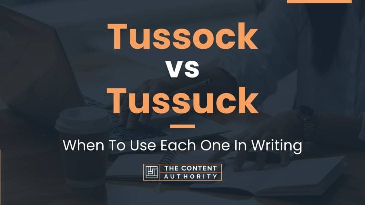 Tussock vs Tussuck: When To Use Each One In Writing