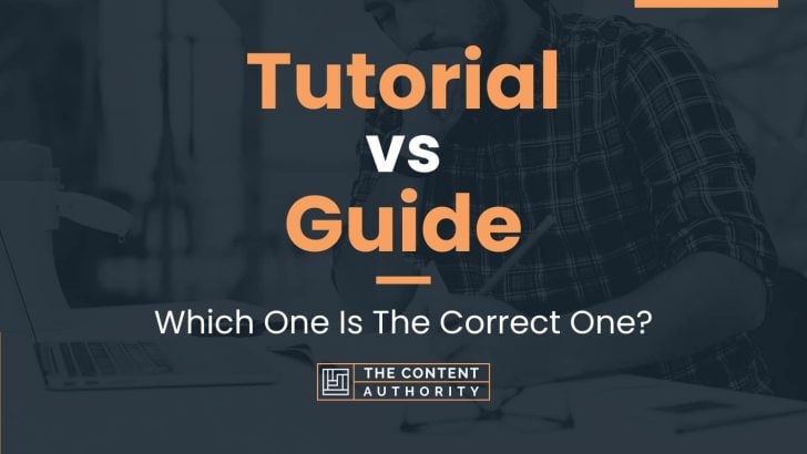 Tutorial vs Guide: Which One Is The Correct One?