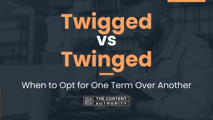 Twigged vs Twinged: When to Opt for One Term Over Another