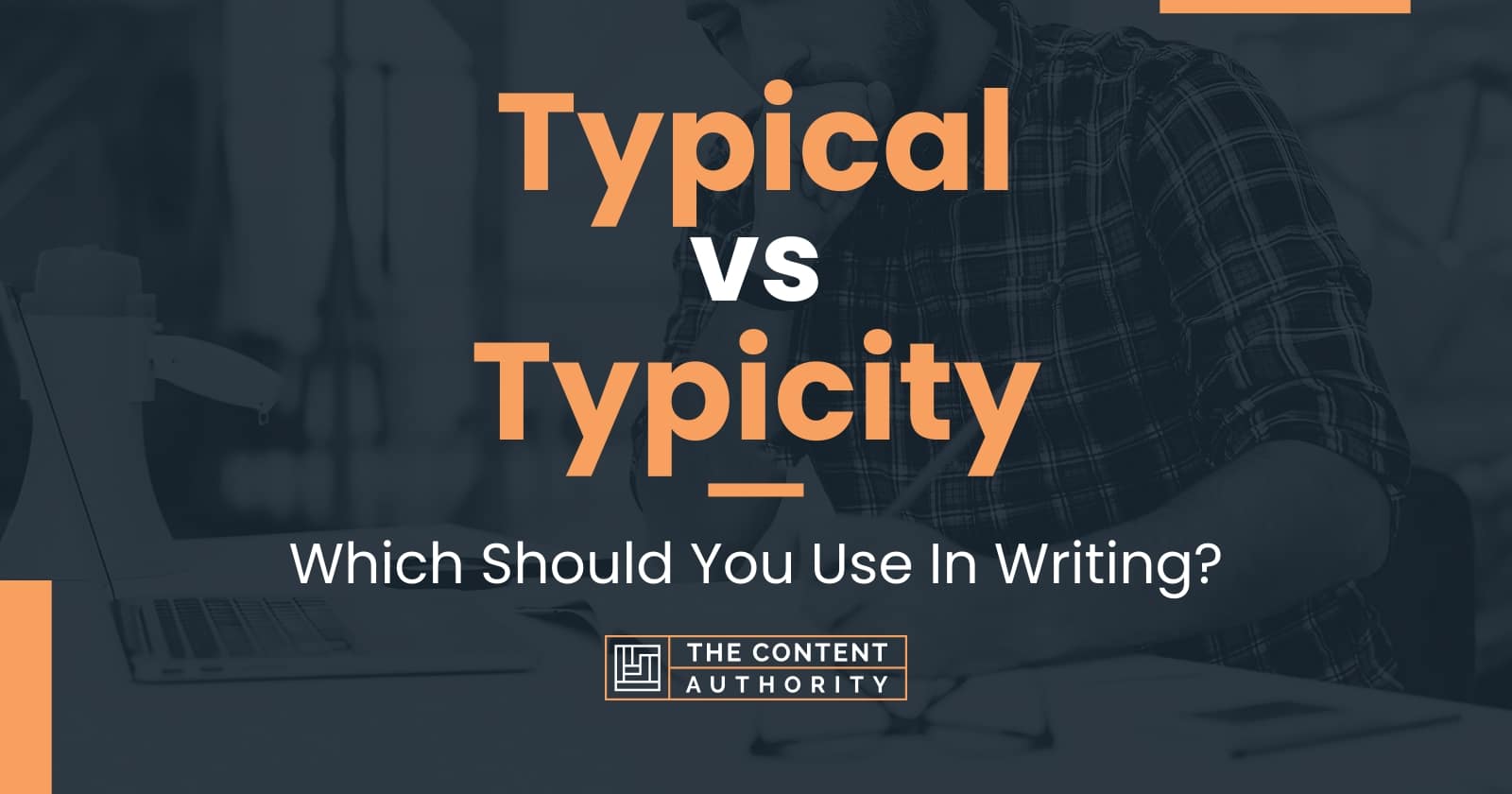 Typical vs Typicity: Which Should You Use In Writing?