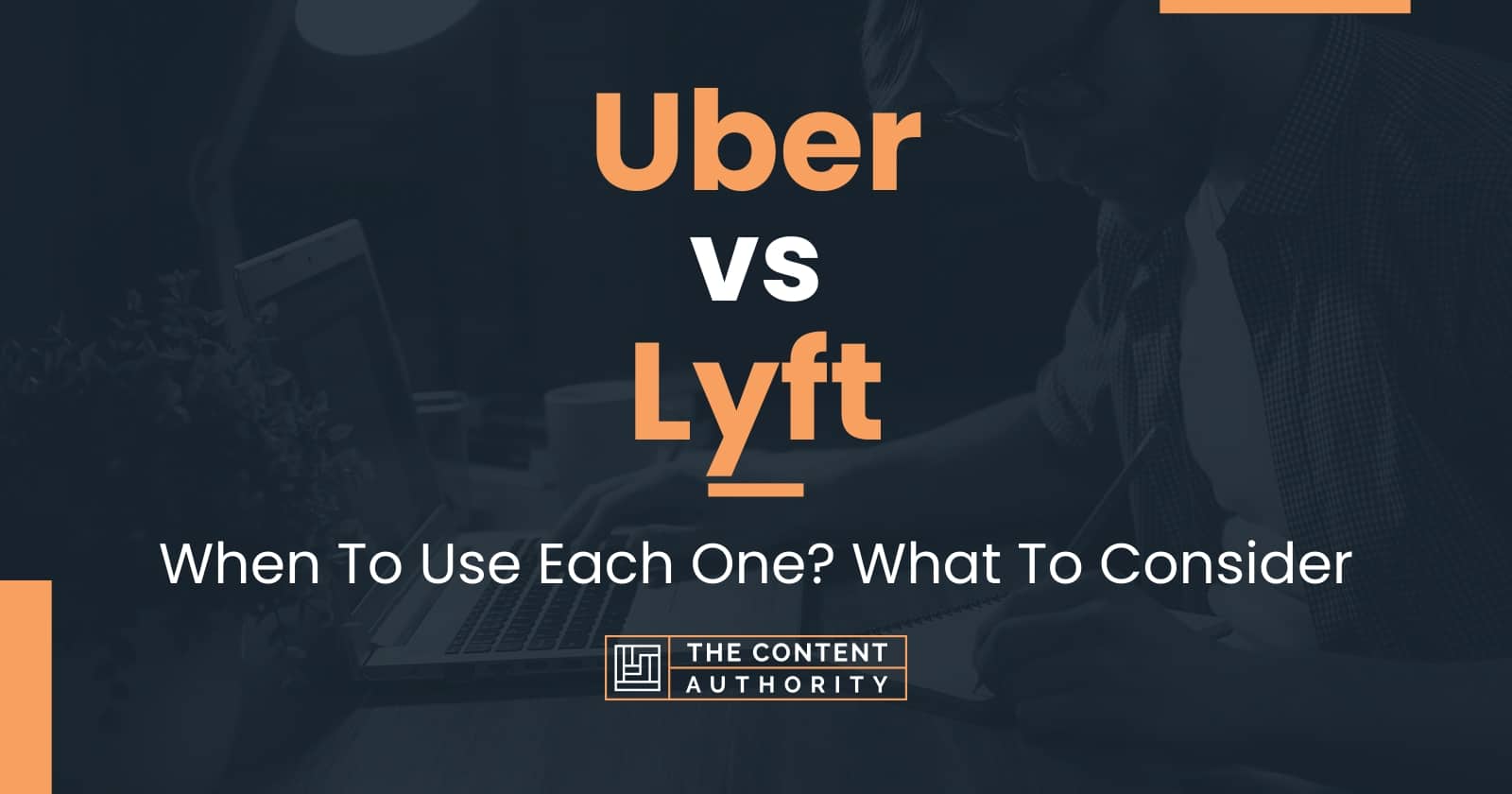 Uber Vs Lyft: When To Use Each One? What To Consider