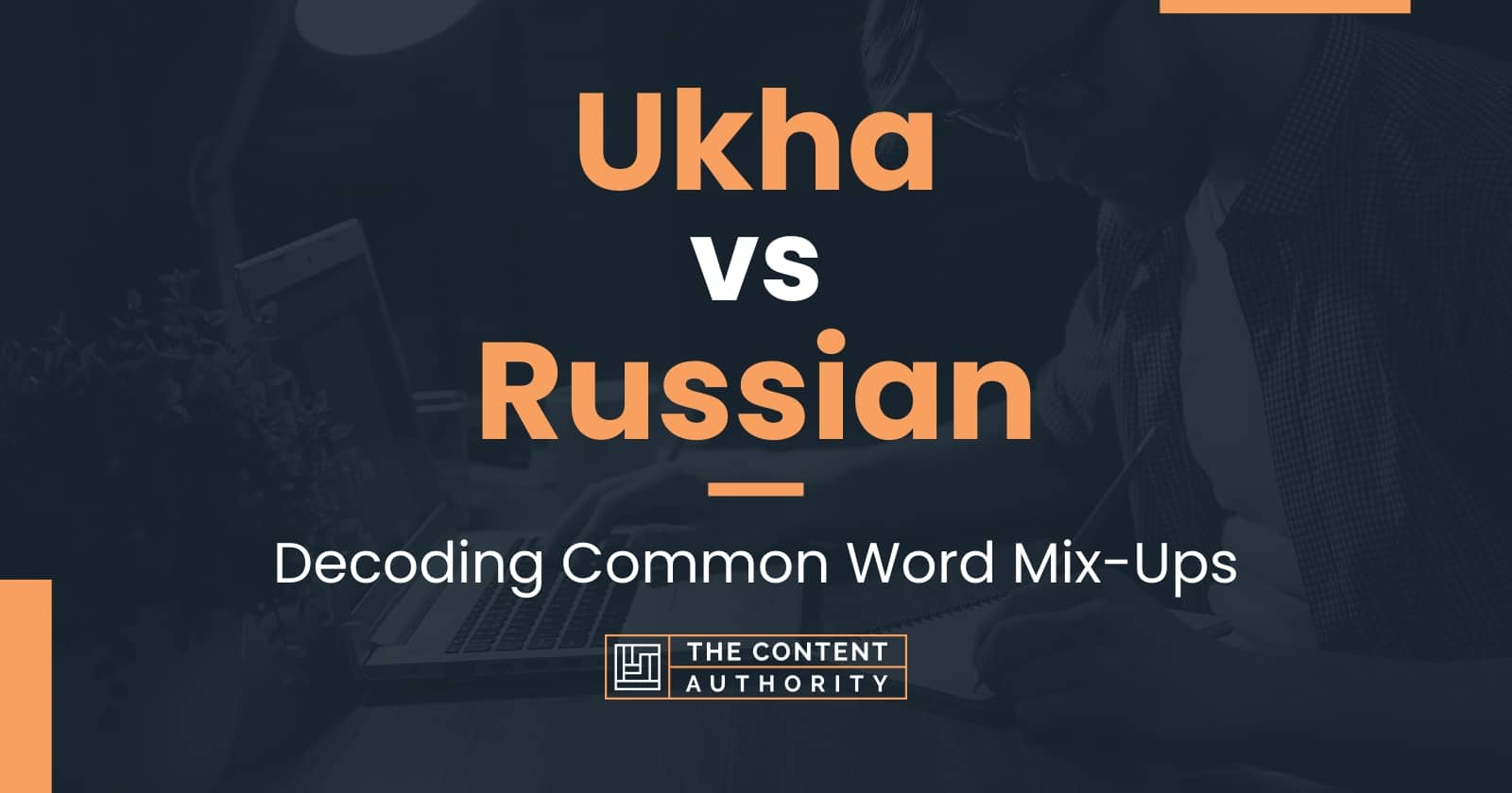 Ukha vs Russian: Decoding Common Word Mix-Ups
