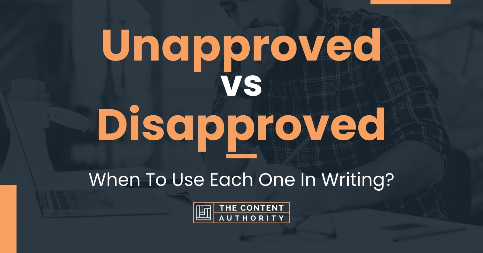 unapproved-vs-disapproved-when-to-use-each-one-in-writing