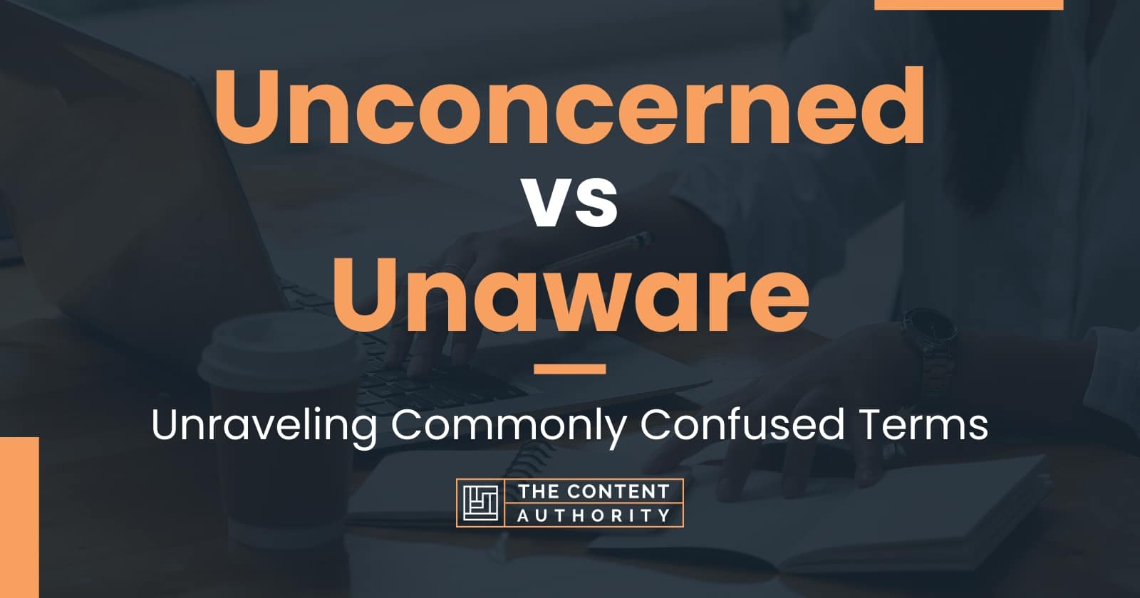 unconcerned-vs-unaware-unraveling-commonly-confused-terms