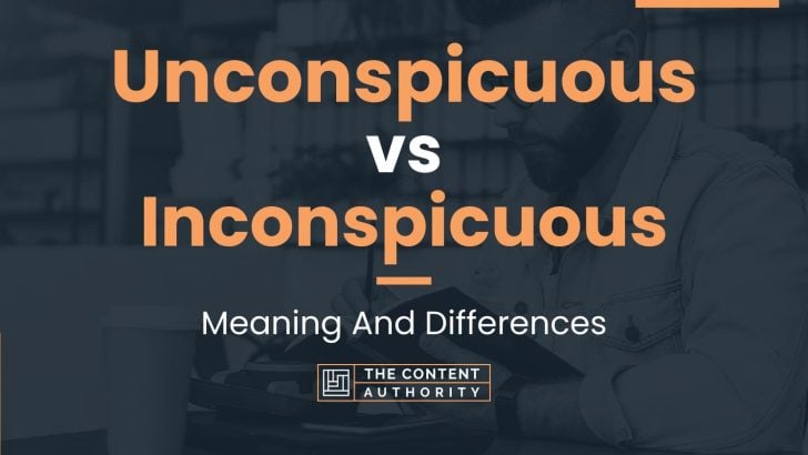 Unconspicuous vs Inconspicuous: Meaning And Differences