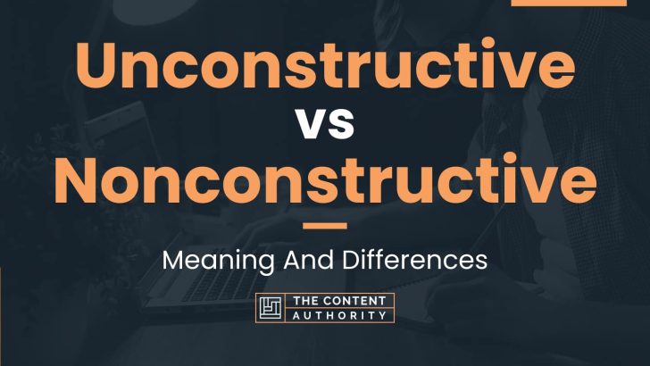 Unconstructive vs Nonconstructive: Meaning And Differences