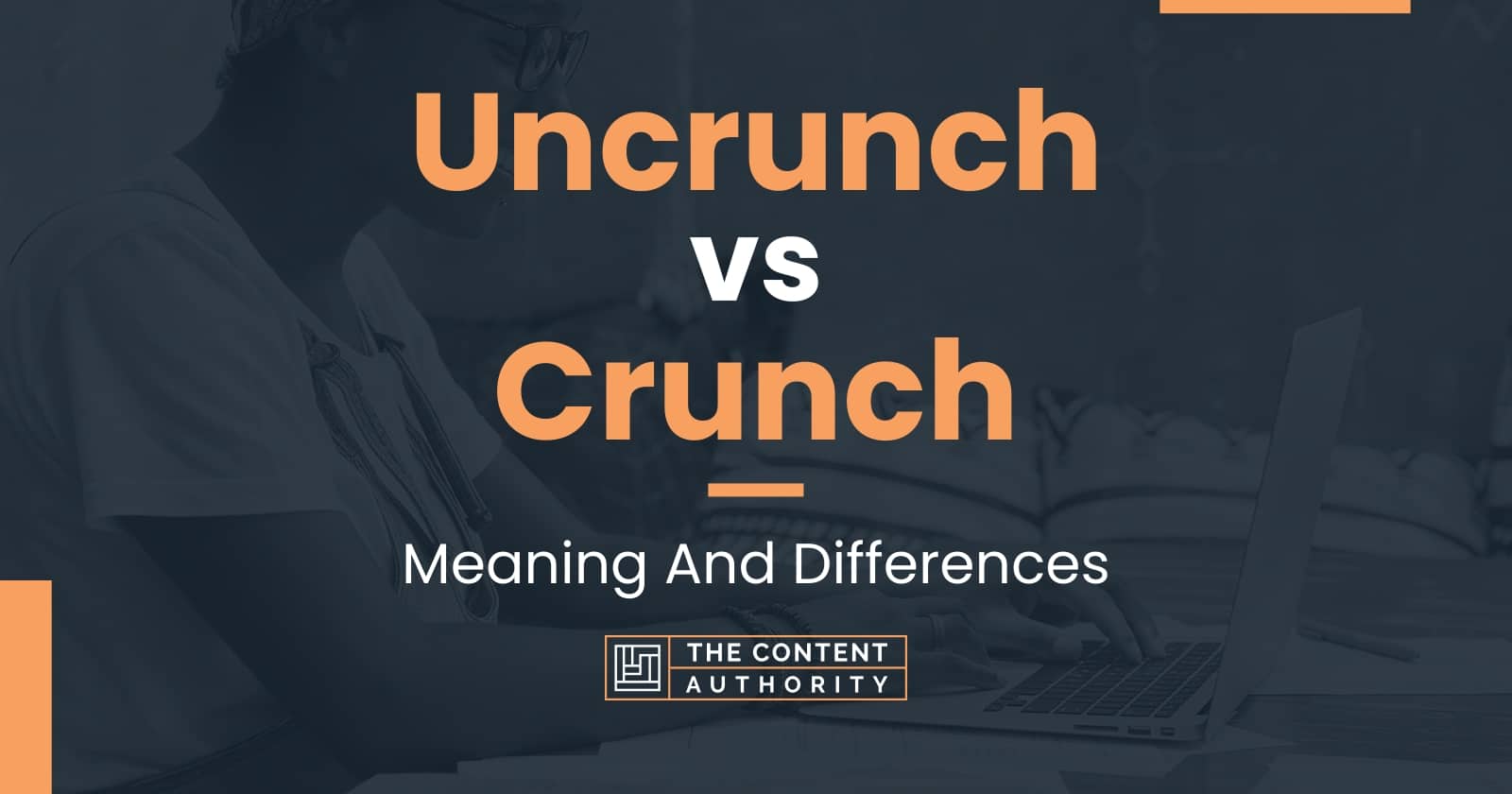 uncrunch-vs-crunch-meaning-and-differences