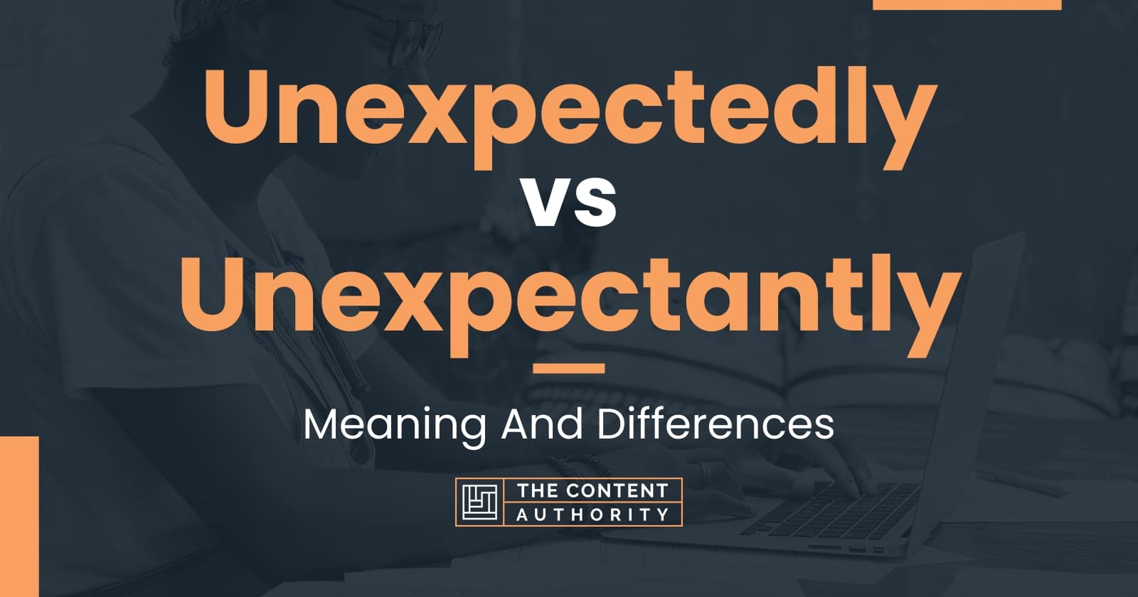 Unexpectedly vs Unexpectantly: Meaning And Differences