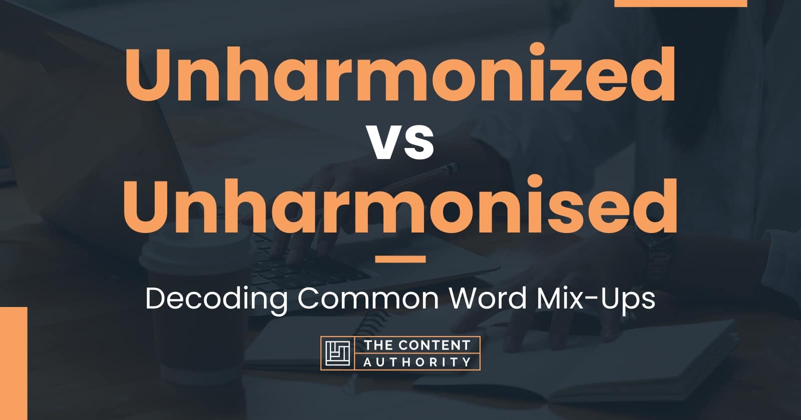 Unharmonized vs Unharmonised: Decoding Common Word Mix-Ups
