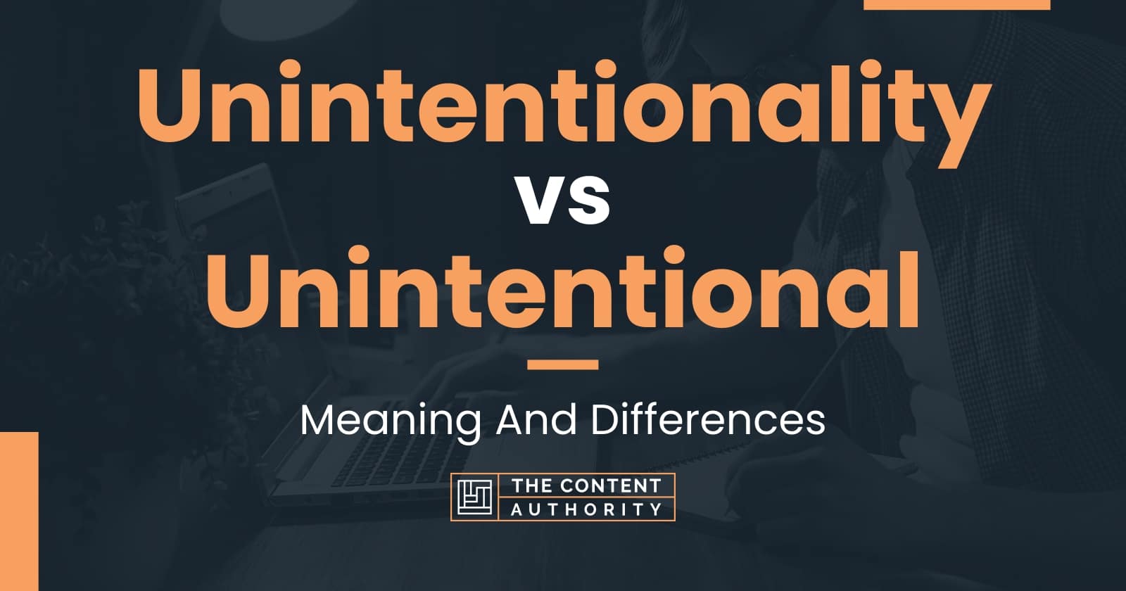 unintentionality-vs-unintentional-meaning-and-differences