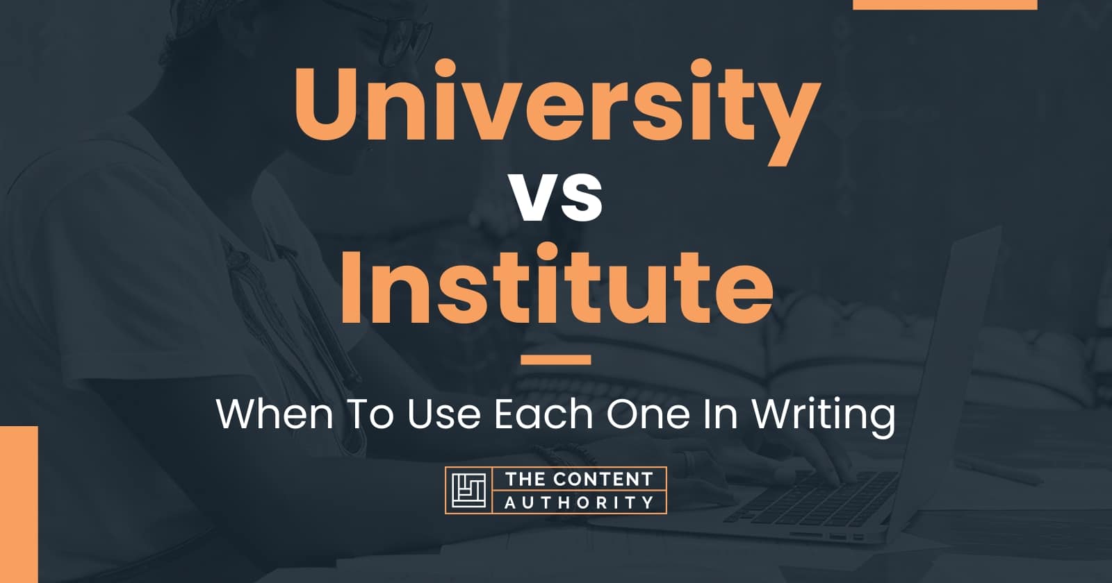 University Vs Institute When To Use Each One In Writing university-vs-institute-when-to-use-each-one-in-writing