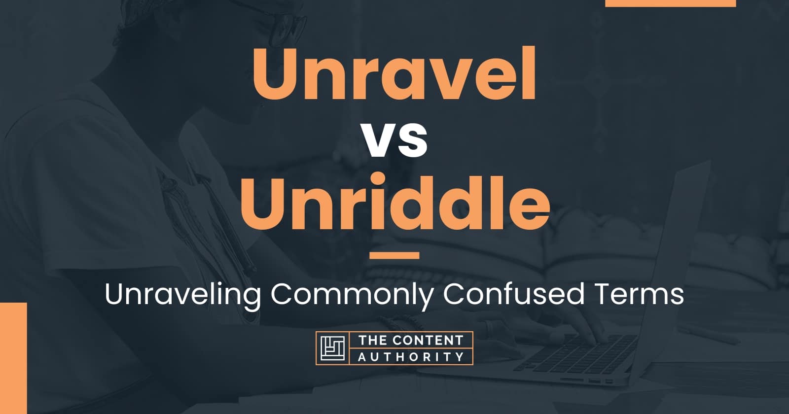 Unravel vs Unriddle: Unraveling Commonly Confused Terms