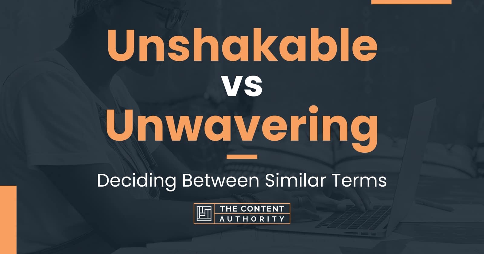 Unshakable vs Unwavering: Deciding Between Similar Terms