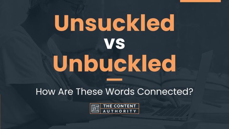 Unsuckled vs Unbuckled: How Are These Words Connected?