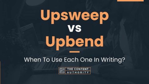 Upsweep vs Upbend: When To Use Each One In Writing?