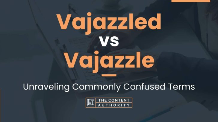 Vajazzled vs Vajazzle: Unraveling Commonly Confused Terms