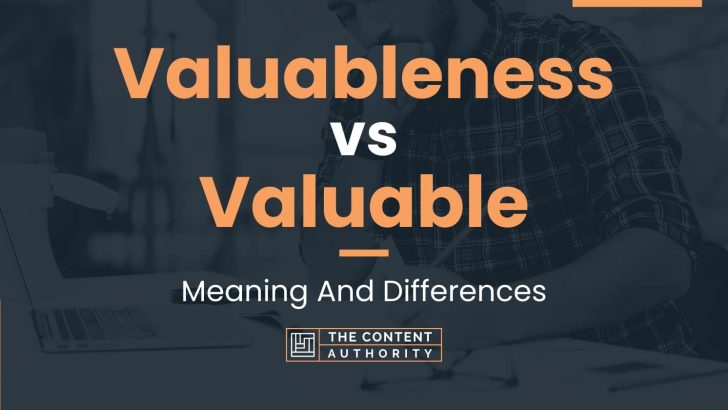 valuableness-vs-valuable-meaning-and-differences