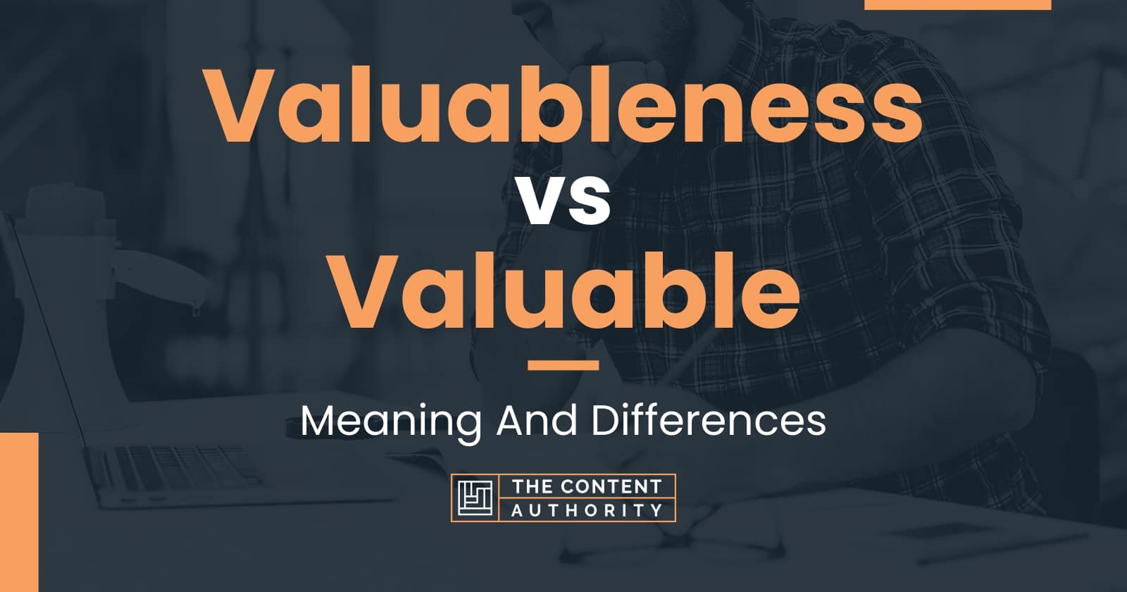 Valuableness vs Valuable Meaning And Differences