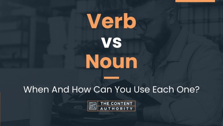Verb vs Noun: When And How Can You Use Each One?