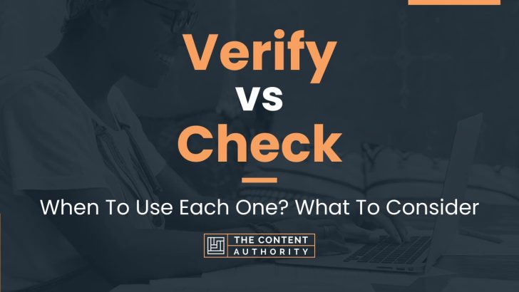 Verify vs Check: When To Use Each One? What To Consider