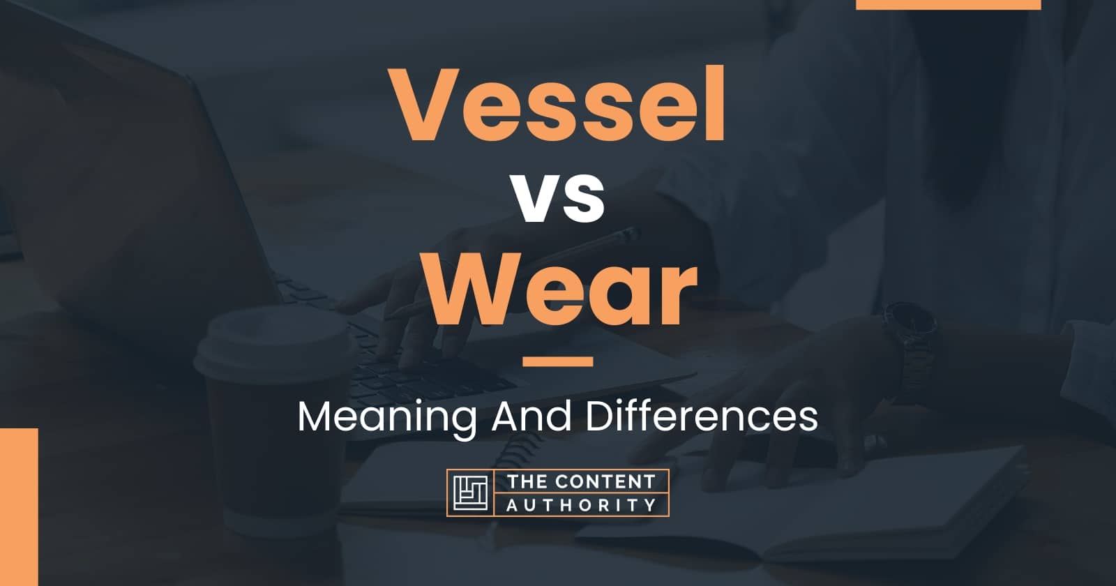 vessel-vs-wear-meaning-and-differences