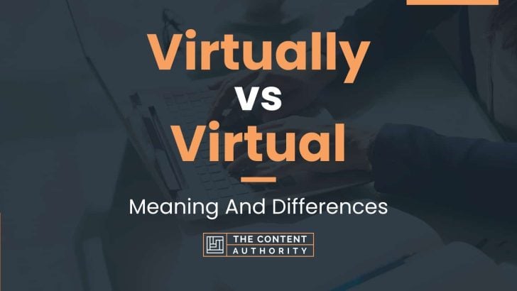 Virtually vs Virtual: Meaning And Differences