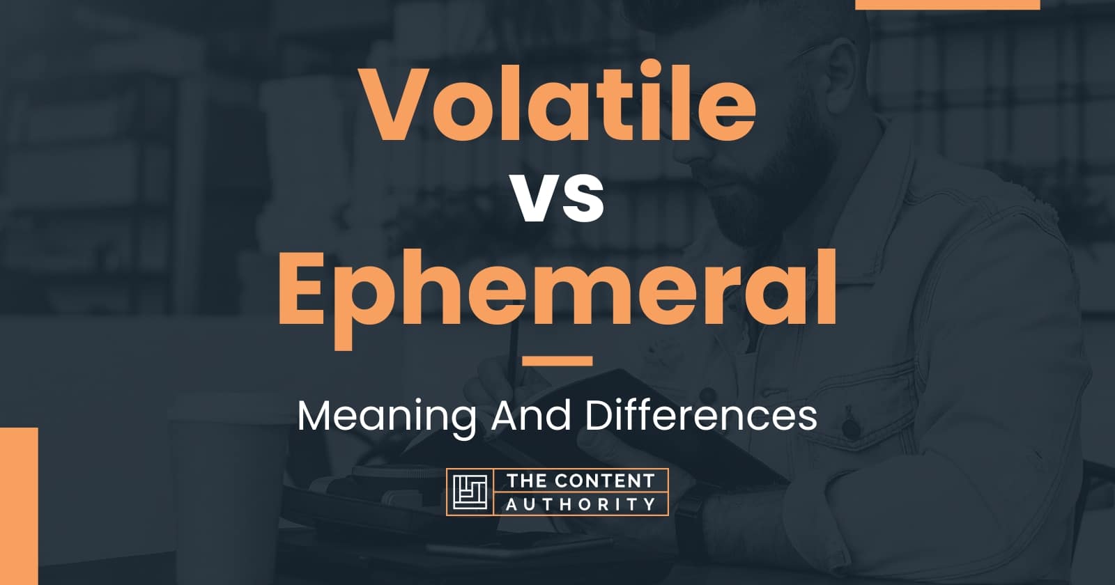 Volatile vs Ephemeral: Meaning And Differences