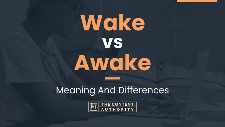 Wake vs Awake: Meaning And Differences