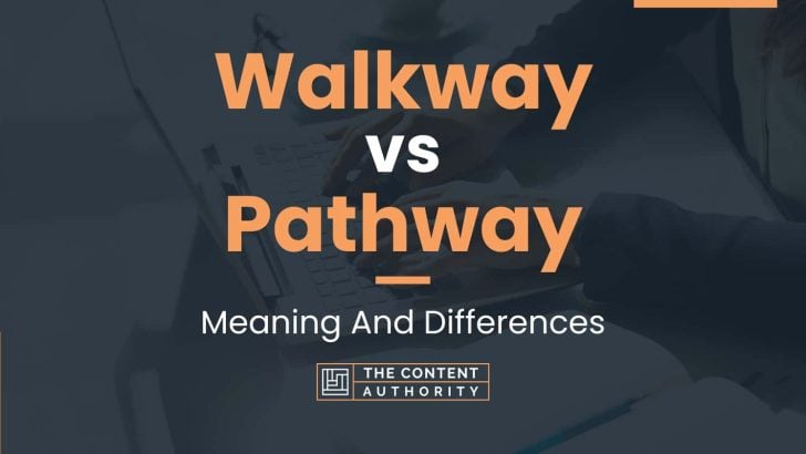 Walkway vs Pathway: Meaning And Differences