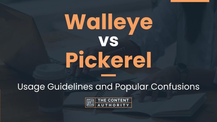 Walleye vs Pickerel: Usage Guidelines and Popular Confusions