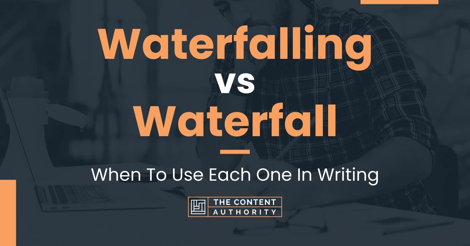 Waterfalling vs Waterfall: When To Use Each One In Writing