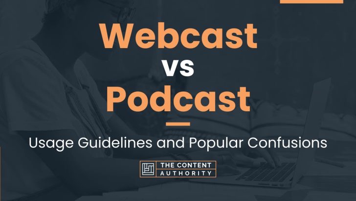 Webcast vs Podcast: Usage Guidelines and Popular Confusions