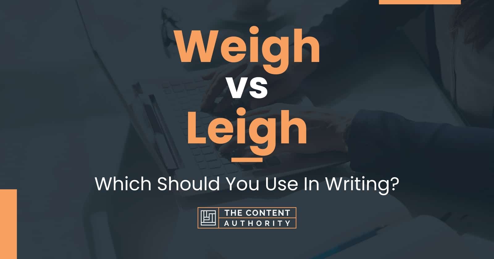 Weigh vs Leigh: Which Should You Use In Writing?