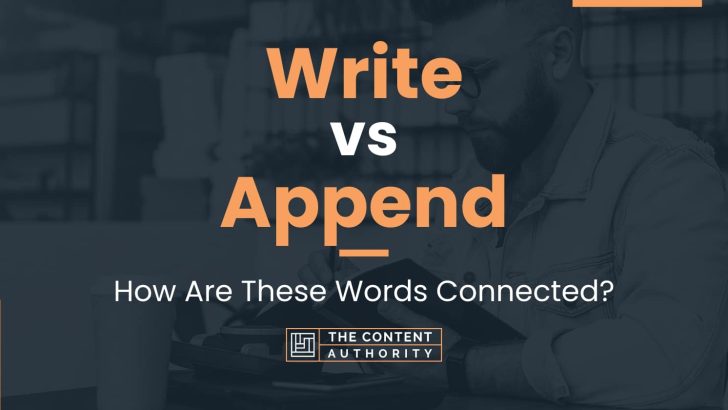Write vs Append: How Are These Words Connected?