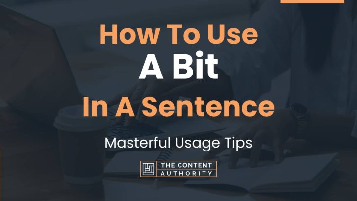How To Use A Bit In A Sentence Masterful Usage Tips how-to-use-a-bit-in-a-sentence-masterful-usage-tips